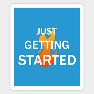 Just Getting Started Magnet